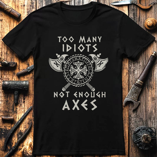 Too Many Idiots T-Shirt